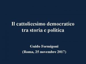 Il cattolicesimo democratico tra storia e politica Guido