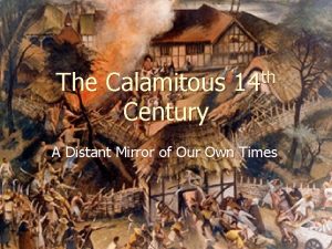 The Calamitous Century th 14 A Distant Mirror