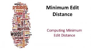 Minimum Edit Distance Computing Minimum Edit Distance Dan
