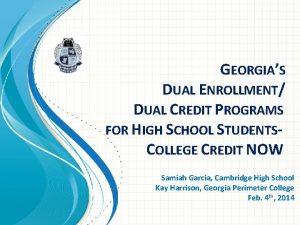 GEORGIAS DUAL ENROLLMENT DUAL CREDIT PROGRAMS FOR HIGH