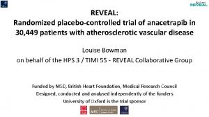 REVEAL Randomized placebocontrolled trial of anacetrapib in 30