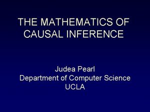 THE MATHEMATICS OF CAUSAL INFERENCE Judea Pearl Department