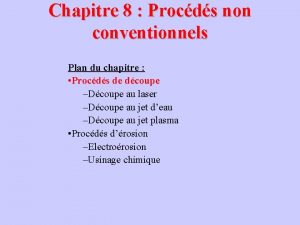 Chapitre 8 Procds non conventionnels Plan du chapitre