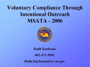 Voluntary Compliance Through Intentional Outreach MSATA 2006 Ruth