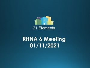 21 Elements RHNA 6 Meeting 01112021 Agenda 1