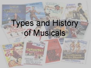 Types and History of Musicals Types of Musicals