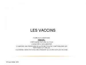 LES VACCINS FOIRE AUX QUESTIONS PRINCIPE 1 REPONDRE