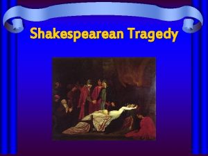Shakespearean Tragedy OriginsInfluences Greek TragedyAristotles classical definition NobleAdmirable
