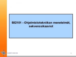 582101 Ohjelmistotekniikan menetelmt sekvenssikaaviot 1 Vuorovaikutussuunnittelu Oliojrjestelmn toiminta