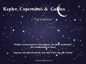 Kepler Copernicus Galileo Yet it moves Parlare oscuramente