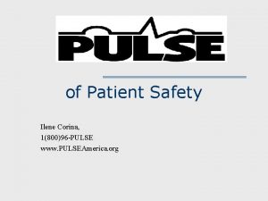 of Patient Safety Ilene Corina 180096 PULSE www