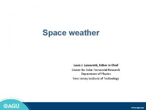 Space weather Louis J Lanzerotti Editor in Chief