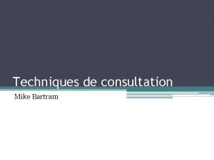 Techniques de consultation Mike Bartram Conditions ncessaires une