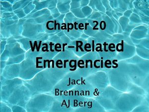 Chapter 20 WaterRelated Emergencies Jack Brennan AJ Berg