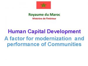 Royaume du Maroc Ministre de lIntrieur Human Capital