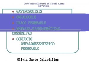 Universidad Autnoma de Ciudad Jurez MEDICINA GASTROSQUISIS l