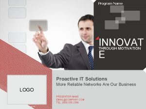 Program Name INNOVAT E THROUGH MOTIVATION Proactive IT