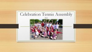 Celebration Tennis Assembly 2016 Contents Wimbledon Suffolk LTA