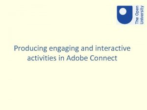 Producing engaging and interactive activities in Adobe Connect