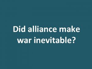 Did alliance make war inevitable Did alliances make