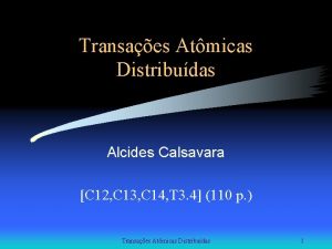 Transaes Atmicas Distribudas Alcides Calsavara C 12 C