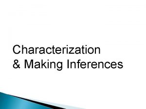 Characterization Making Inferences Character Review Protagonist the main