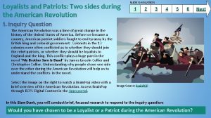 Loyalists and Patriots Two sides during the American