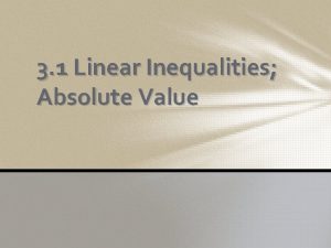 3 1 Linear Inequalities Absolute Value Key thing