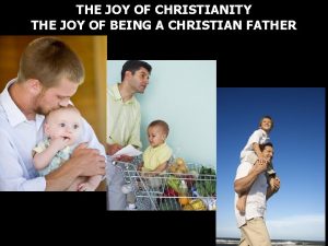 THE JOY OF CHRISTIANITY THE JOY OF BEING