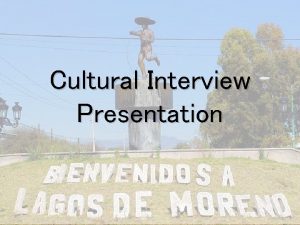 Cultural Interview Presentation Parents and Grandparents Origins and