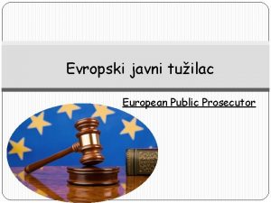 Evropski javni tuilac European Public Prosecutor Krivino pravo