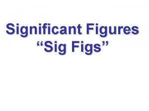 Significant Figures Sig Figs What are Sig Figs