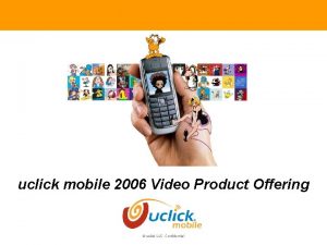 uclick mobile 2006 Video Product Offering uclick LLC