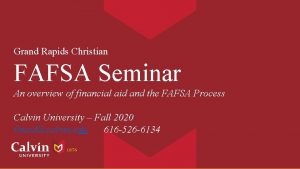 Grand Rapids Christian FAFSA Seminar An overview of