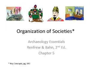 Organization of Societies Archaeology Essentials Renfrew Bahn 2