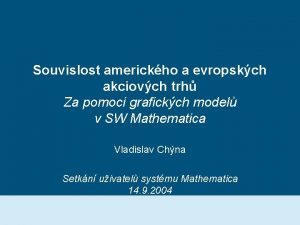 Souvislost americkho a evropskch akciovch trh Za pomoci