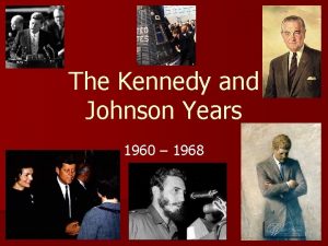 The Kennedy and Johnson Years 1960 1968 The