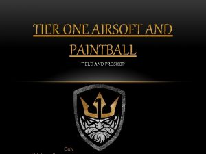 TIER ONE AIRSOFT AND PAINTBALL FIELD AND PROSHOP