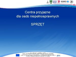 Centra przyjazne dla osb niepenosprawnych SPRZT Sprzt komputerowy