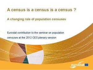 A census is a census A changing role