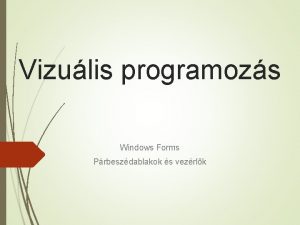 Vizulis programozs Windows Forms Prbeszdablakok s vezrlk Grafikus