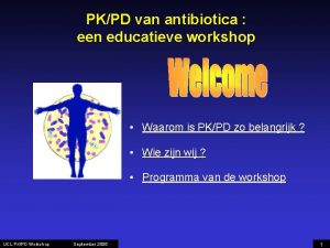 PKPD van antibiotica een educatieve workshop Waarom is