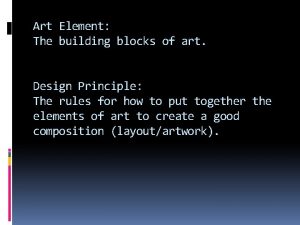 Art Element The building blocks of art Design