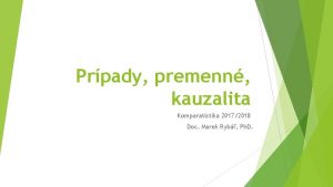 Prpady premenn kauzalita Komparatistika 20172018 Doc Marek Ryb