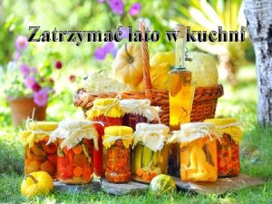 Zatrzyma lato w kuchni Zatrzyma lato w kuchni