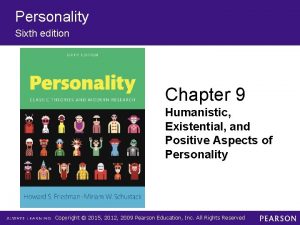 Personality Sixth edition Chapter 9 Humanistic Existential and