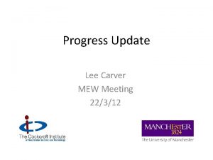 Progress Update Lee Carver MEW Meeting 22312 New