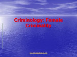 Criminology Female Criminality www assignmentpoint com Criminology Female