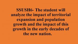 SSUSH 6 The student will analyze the impact
