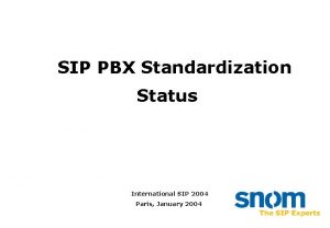 SIP PBX Standardization Status International SIP 2004 Paris